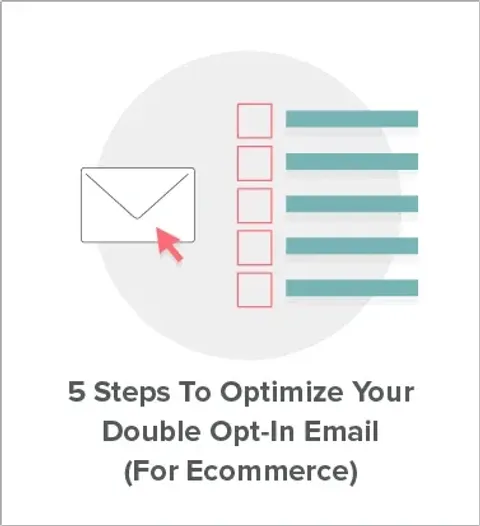 5 Steps To Optimize Your Double Opt-In Email (For Ecommerce)