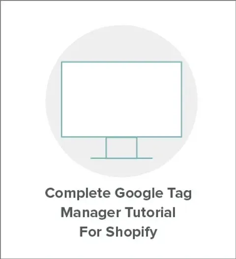 [Complete] Google Tag Manager Tutorial for Shopify