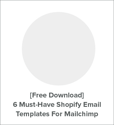 Free Download 6 Must Have Shopify Email Templates Acquire Convert