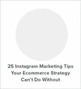 25 instagram marketing tips your ecommerce strategy can t do without - how to increase sales with instagram ecommerce marketing strategies